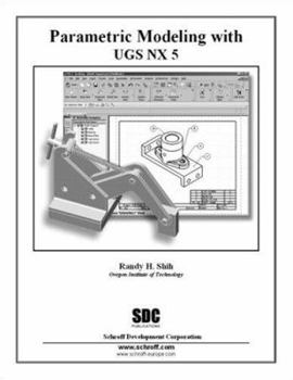 Perfect Paperback Parametric Modeling with UGS NX5 Book