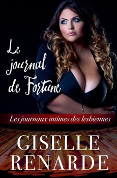 Le journal de Fortune: une romance lesbienne (Les Journaux Intimes Des Lesbiennes) (French Edition)
