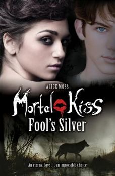 Paperback Mortal Kiss: Fool's Silver (Mortal Kiss, 2) Book