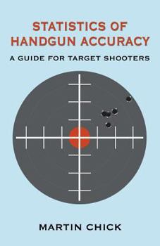 Statistics of Handgun Accuracy: A Guide for Target Shooters