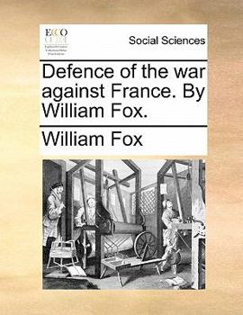 Paperback Defence of the War Against France. by William Fox. Book