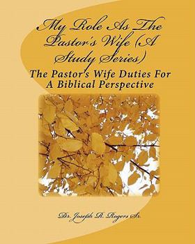 Paperback My Role As The Pastor's Wife (A Study Series): The Pastor's Wife Duties For A Biblical Perspective Book