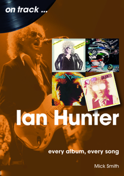 Paperback Ian Hunter: Every Album, Every Song Book