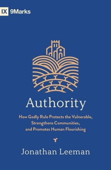 Paperback Authority: How Godly Rule Protects the Vulnerable, Strengthens Communities, and Promotes Human Flourishing (with Study Questions) Book
