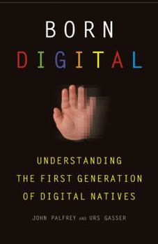 Hardcover Born Digital: Understanding the First Generation of Digital Natives Book