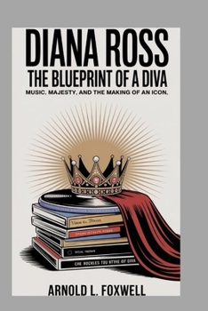 Paperback Diana Ross: The Blueprint of a Diva: Music, Majesty, and the Making of an Icon Book