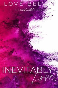 Inevitably Love. (Complicated) - Book #2 of the Complicated