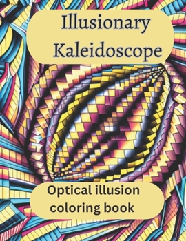 Paperback Illusionary Kaleidoscope: Optical Illusion Coloring Book