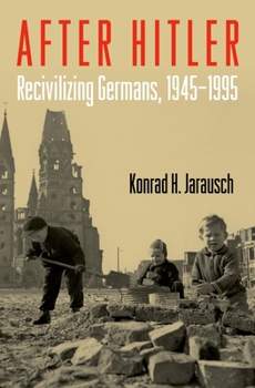 Paperback After Hitler: Recivilizing Germans, 1945-1995 Book