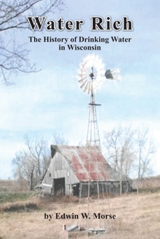 Paperback Water Rich: The History of Drinking Water in Wisconsin Book