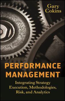 Hardcover Performance Management: Integrating Strategy Execution, Methodologies, Risk, and Analytics Book