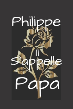 Philippe Il s'appelle Papa (French Edition)