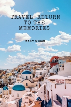 Travel-Return to the Memories : Travel Notebook, Journal, Diary (70 Pages,place for Photo and Description, 6 X 9)
