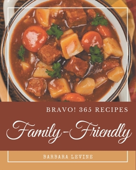 Paperback Bravo! 365 Family-Friendly Recipes: I Love Family-Friendly Cookbook! Book