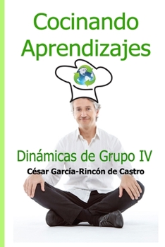 Paperback Cocinando Aprendizajes: Dinámicas de Grupo IV [Spanish] Book