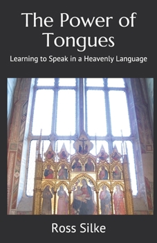 Paperback The Power of Tongues: Learning to Speak in a Heavenly Language Book