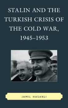 Hardcover Stalin and the Turkish Crisis of the Cold War, 1945-1953 Book