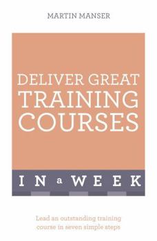Paperback Deliver Great Training Courses in a Week Book