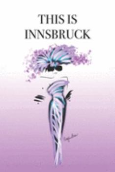 Paperback This Is Innsbruck: Stylishly illustrated little notebook makes a great gift for every travel lover visiting this beautiful city. Book