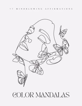 Paperback Color Mandalas & 77 Mind-blowing Affirmations: Peaceful soul coloring (Soulful Living) Book