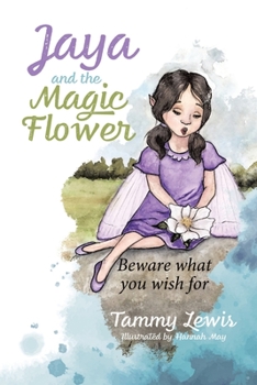 Paperback Jaya and the Magic Flower: Beware what you wish for Book