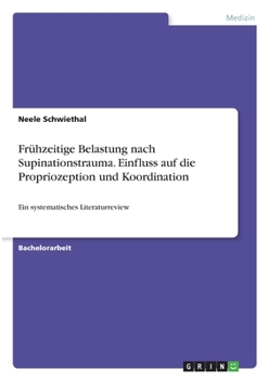 Paperback Frühzeitige Belastung nach Supinationstrauma. Einfluss auf die Propriozeption und Koordination: Ein systematisches Literaturreview [German] Book