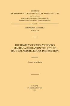 The Homily of Zar'a Ya'eqob's Mashafa Berhan on the Rite of Baptism and Religious Instruction: T.