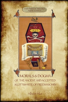 Paperback Morals and Dogma of the Ancient and Accepted Scottish Rite of Freemasonry: : Volume 1: the First 5 Degrees (with annotated glossary) Book