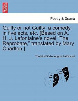 Paperback Guilty or Not Guilty: A Comedy, in Five Acts, Etc. [Based on A. H. J. LaFontaine's Novel the Reprobate, Translated by Mary Charlton.] Book