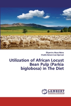 Paperback Utilization of African Locust Bean Pulp (Parkia biglobosa) in The Diet Book