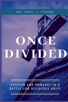 Paperback Once Divided: Passion and Romance in a Battle for Religious Unity Book