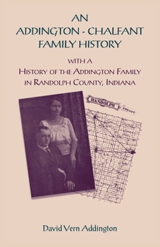 Paperback An Addington - Chalfant Family History: With a History of the Addington Family in Randolph County, Indiana Book