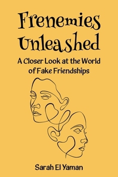 Frenemies Unleashed: A Closer Look at the World of Fake Friendships