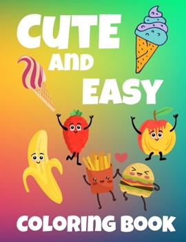 Paperback Cute and Easy Coloring Book: Adorable Coloring book for Girls of all Ages, 40 cute and fun pages of coloring with food, fruits, drings and more, Gr [Large Print] Book