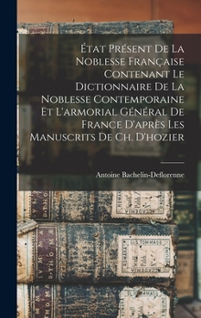 Hardcover État Présent De La Noblesse Française Contenant Le Dictionnaire De La Noblesse Contemporaine Et L'armorial Général De France D'après Les Manuscrits De [French] Book