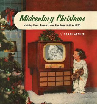 Hardcover Midcentury Christmas: Holiday Fads, Fancies, and Fun from 1945 to 1970 Book