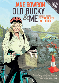 Paperback Old Bucky & Me: Dispatches from the Christchurch Earthquake Book