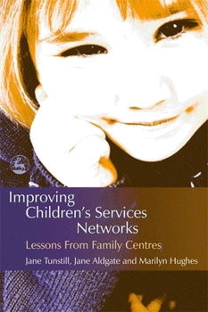 Paperback Improving Children's Services Networks: Lessons from Family Centres Book