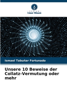 Paperback Unsere 10 Beweise der Collatz-Vermutung oder mehr [German] Book