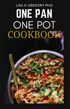 ONE PAN ONE POT COOKBOOK: BENEFITING ONE PAN RECIPE BOOK TO MAINTAIN A HEALTHY LIVING