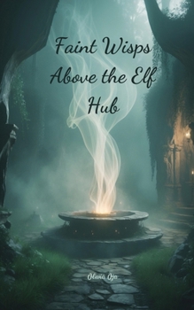 Paperback Faint Wisps Above the Elf Hub Book