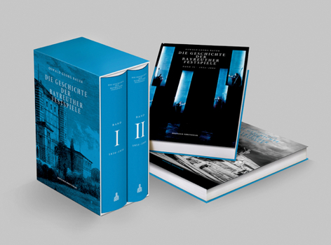 Hardcover Die Geschichte Der Bayreuther Festspiele: Band I: 1850-1950 Und Band II: 1951-2000 [German] Book