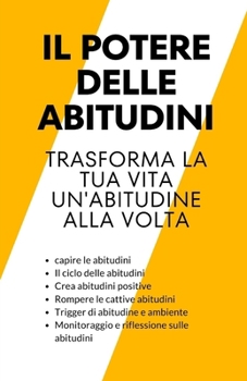 Paperback Il potere delle abitudini: trasforma la tua vita un'abitudine alla volta [Italian] Book