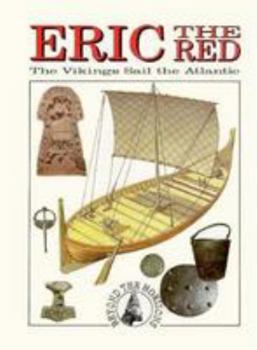 Eric the Red: The Vikings Sail the Atlantic (Beyond the Horizons)