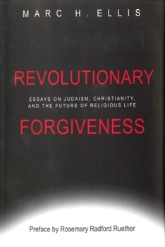 Paperback Revolutionary Forgiveness: Essays on Judaism, Christianity, and the Future of Religious Life Book