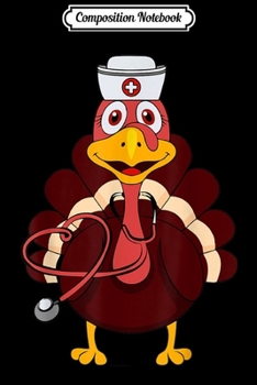 Composition Notebook: turkey nurse RN costume Thanksgiving gift for men women  Journal/Notebook Blank Lined Ruled 6x9 100 Pages