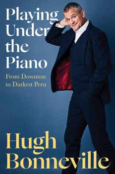 Hardcover Playing Under the Piano: From Downton to Darkest Peru Book