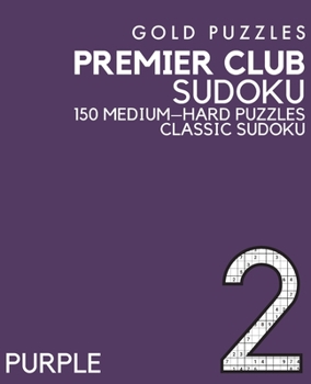 Paperback Gold Puzzles Premier Club Sudoku Purple Book 2: 150 Medium to Hard Difficulty Large Print Sudoku Puzzles Puzzle Book for Adults, Seniors, Teenagers an [Large Print] Book