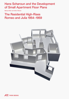 Hardcover Hans Scharoun and the Development of Small Apartment Floor Plans: The Residential High-Rises Romeo and Julia 1954-1959 Book