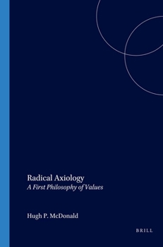 Paperback Radical Axiology: A First Philosophy of Values Book